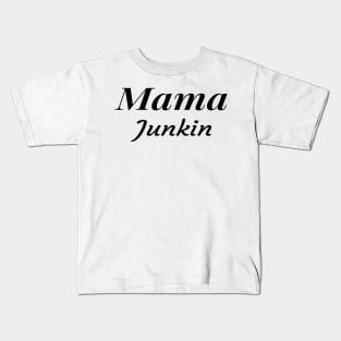 Mama Junkin , vintage lover , Gone Pickin, Junk Queen, Junking lover, Yard sale, Thrifting Tee ,Farmhouse style,Vintage,Farm Life Kids T-Shirt